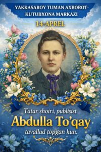📅 14-aprel — tatar shoiri Abdulla To‘qay tavallud topgan kun file 343