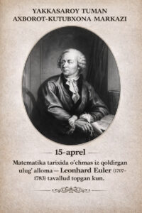 📅 15-aprel – matematika tarixida o‘chmas iz qoldirgan ulug‘ alloma — Leonhard Euler (1707–1783) tavallud topgan kun. file 367